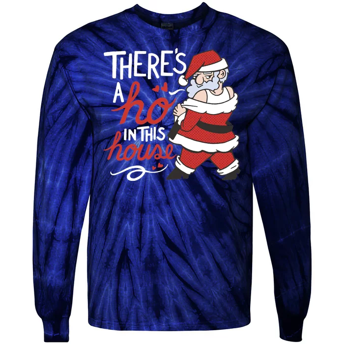 There's A Ho In This House Funny Santa Tie-Dye Long Sleeve Shirt