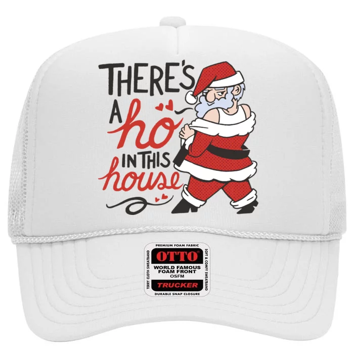 There's A Ho In This House Funny Santa High Crown Mesh Trucker Hat