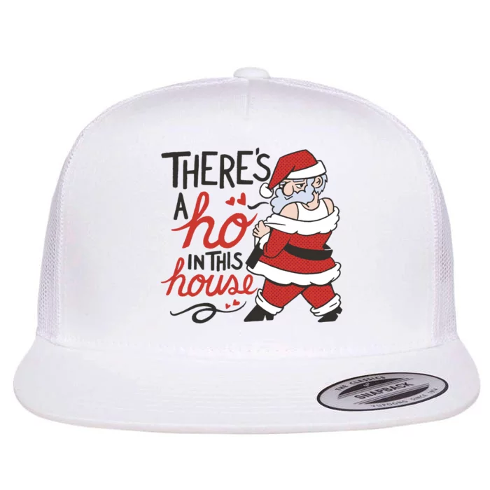 There's A Ho In This House Funny Santa Flat Bill Trucker Hat