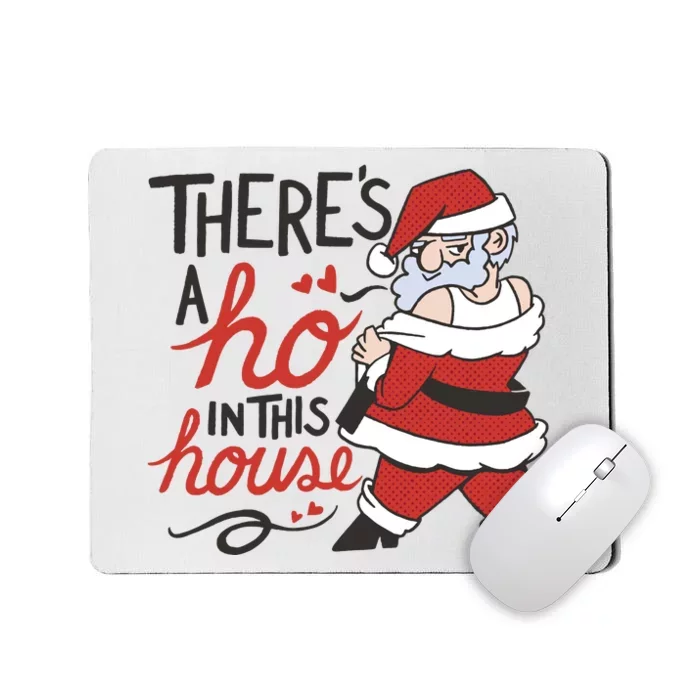 There's A Ho In This House Funny Santa Mousepad