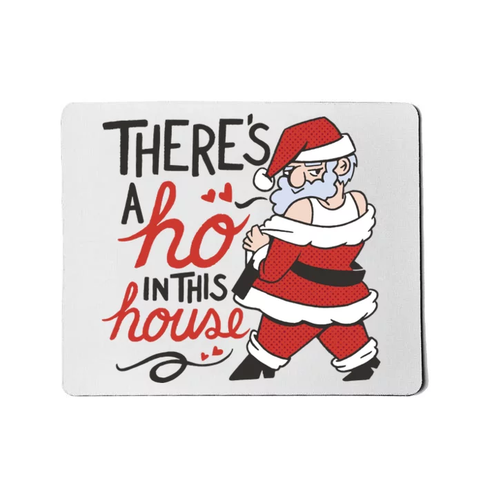 There's A Ho In This House Funny Santa Mousepad