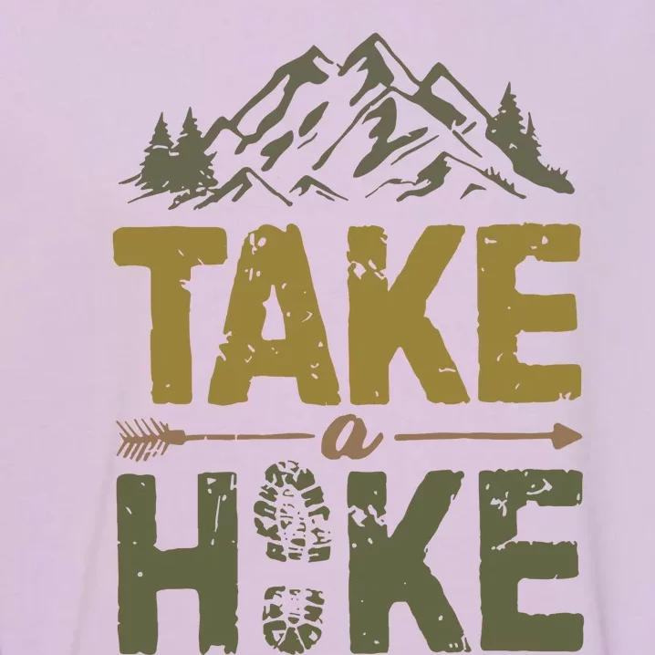 Take A Hike Adventure Camping Lover Mountain Hiker Hiking Lover Garment-Dyed Sweatshirt