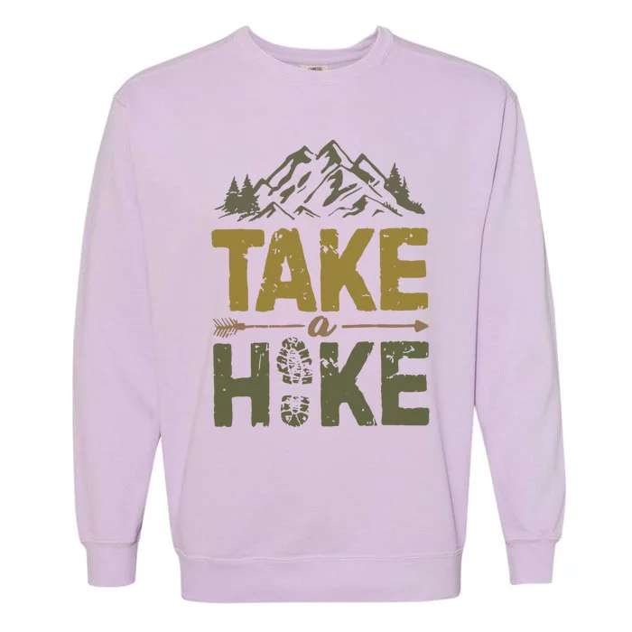 Take A Hike Adventure Camping Lover Mountain Hiker Hiking Lover Garment-Dyed Sweatshirt