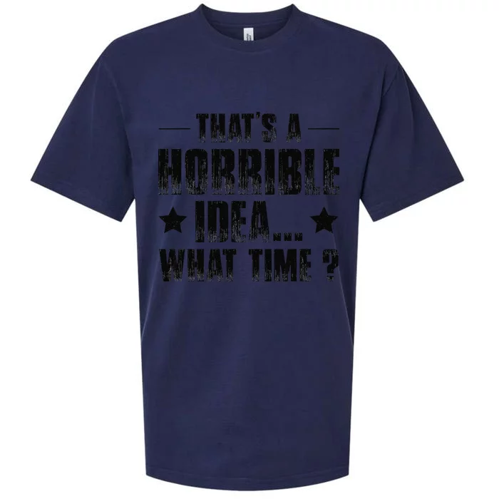 ThatS A Horrible Idea What Time Sueded Cloud Jersey T-Shirt