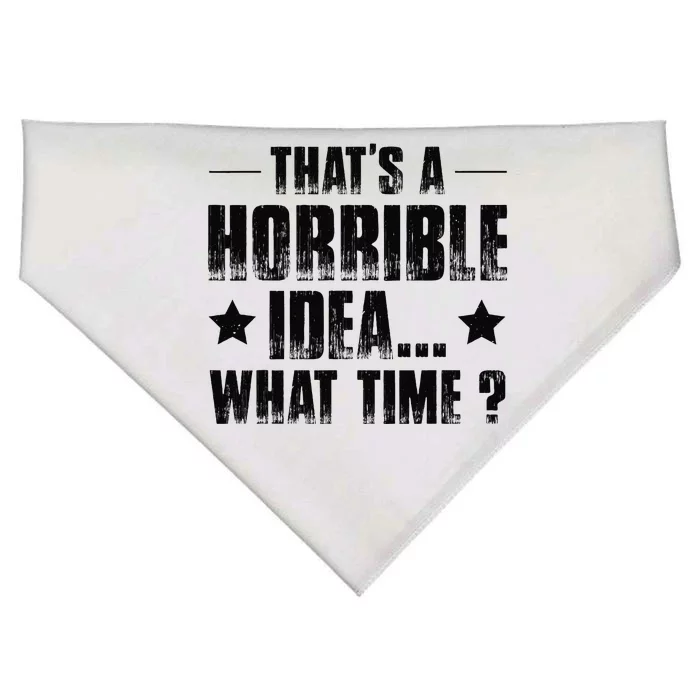 ThatS A Horrible Idea What Time USA-Made Doggie Bandana