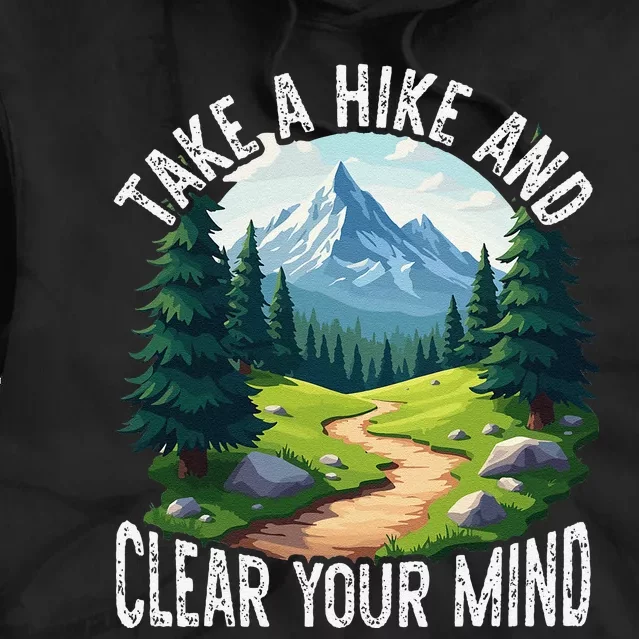 Take A Hike Clear Your Mind Refresh Your Soul Nature Lover Tie Dye Hoodie