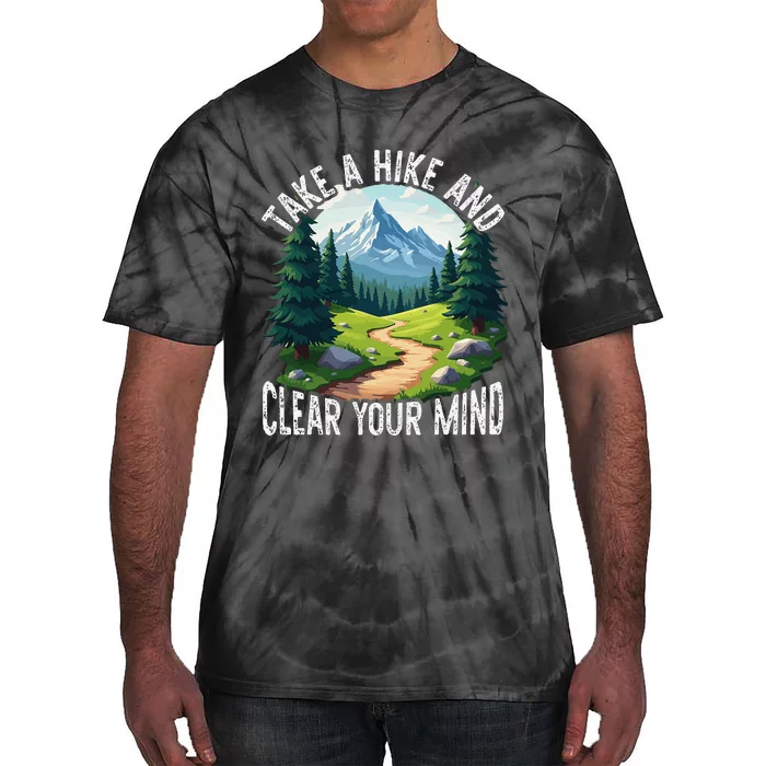 Take A Hike Clear Your Mind Refresh Your Soul Nature Lover Tie-Dye T-Shirt