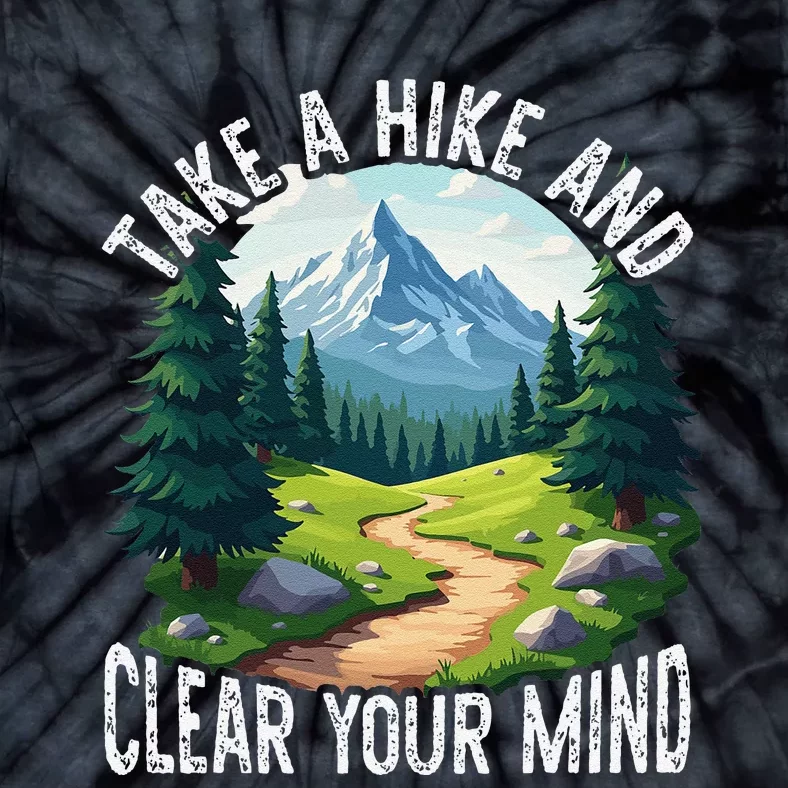 Take A Hike Clear Your Mind Refresh Your Soul Nature Lover Tie-Dye T-Shirt