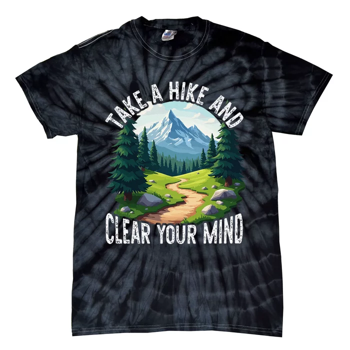 Take A Hike Clear Your Mind Refresh Your Soul Nature Lover Tie-Dye T-Shirt