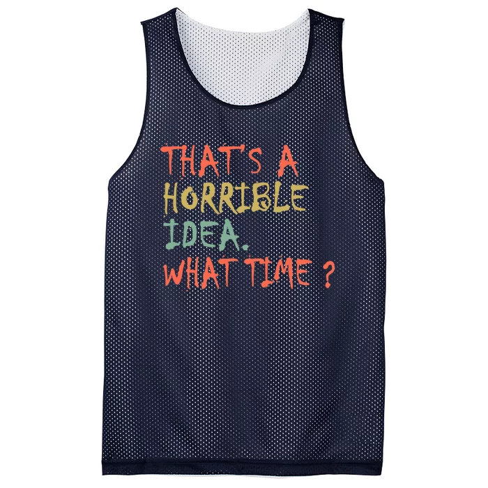 That's A Horrible Idea. What Time? Mesh Reversible Basketball Jersey Tank