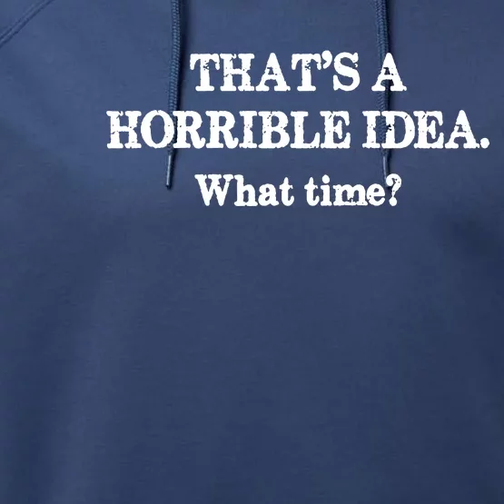 That's A Horrible Idea. What Time Performance Fleece Hoodie