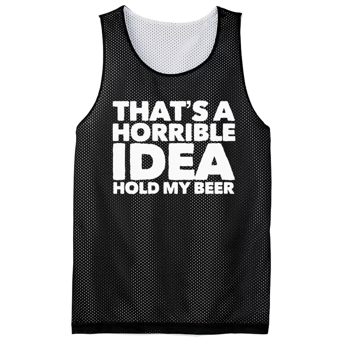 Thats A Horrible Idea Hold My Beer Mesh Reversible Basketball Jersey Tank