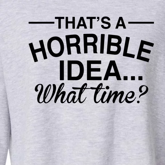 ThatS A Horrible Idea What Time Cropped Pullover Crew