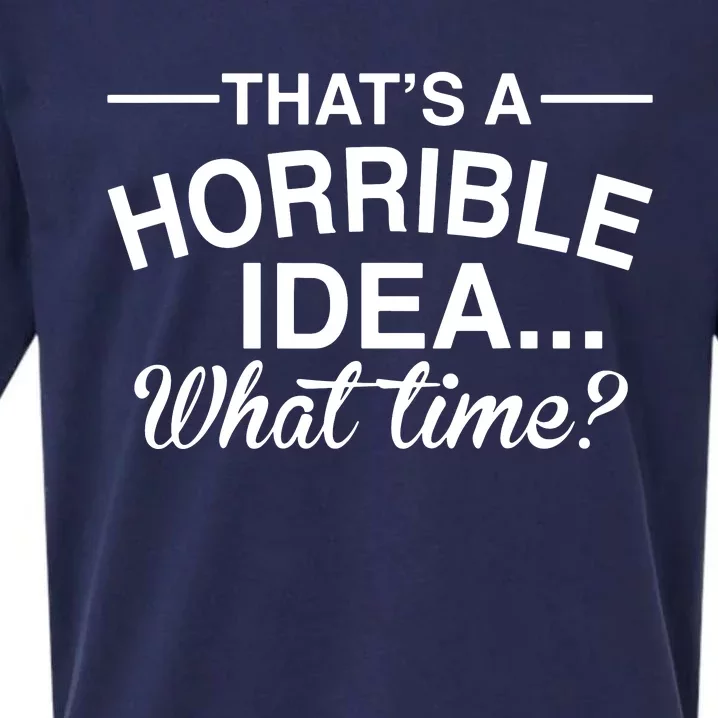 ThatS A Horrible Idea What Time Sueded Cloud Jersey T-Shirt