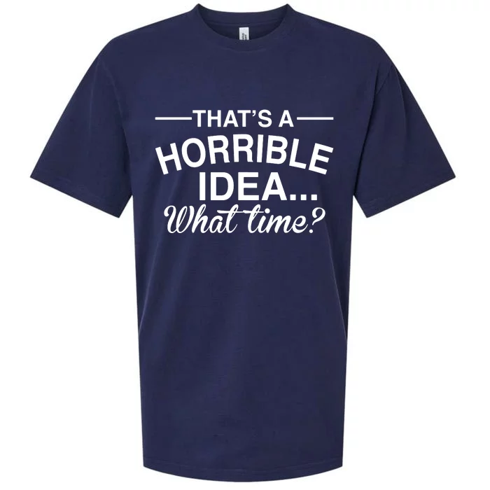 ThatS A Horrible Idea What Time Sueded Cloud Jersey T-Shirt