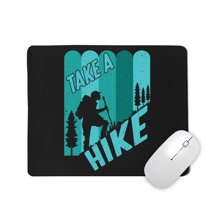 Take A Hike Walking Mountain Camping Hiking Gift Mousepad