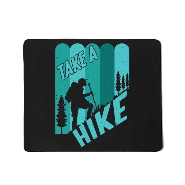 Take A Hike Walking Mountain Camping Hiking Gift Mousepad