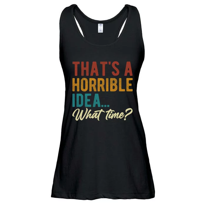 Thats A Horrible Idea What Time Bad Idea Funny Ladies Essential Flowy Tank