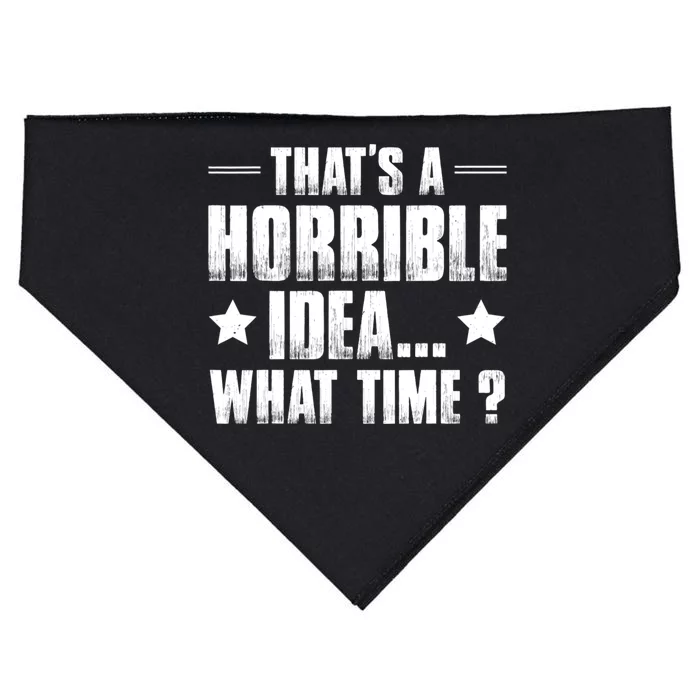 Thats A Horrible Idea What Time? Funny Sarcastic USA-Made Doggie Bandana