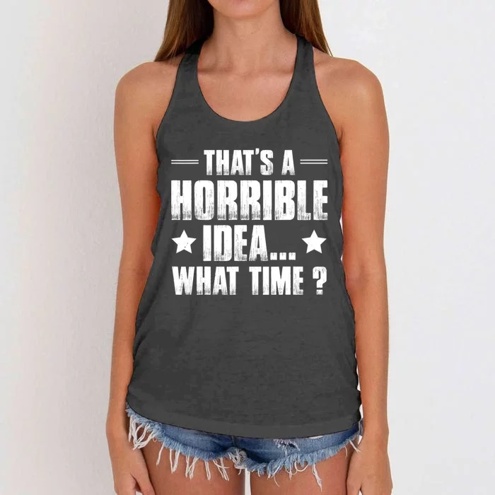 Thats A Horrible Idea What Time? Funny Sarcastic Women's Knotted Racerback Tank