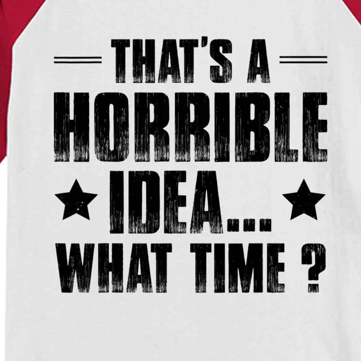 Thats A Horrible Idea What Time? Funny Sarcastic Kids Colorblock Raglan Jersey