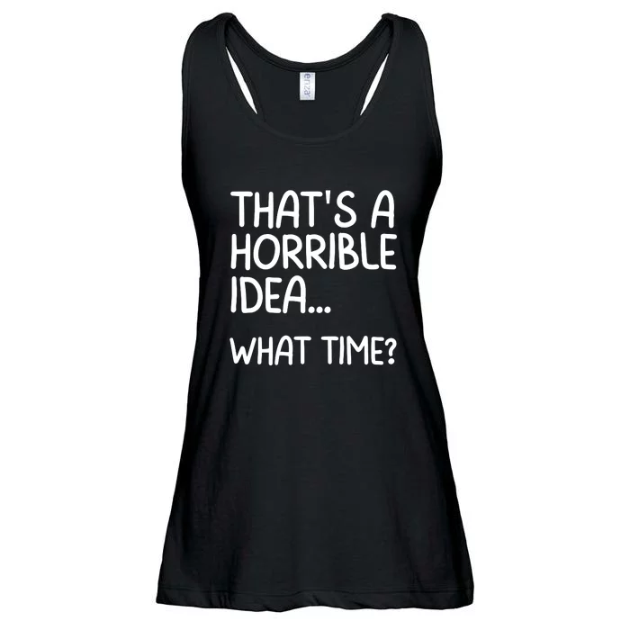 Thats A Horrible Idea What Time? Funny Cool Sarcastic Ladies Essential Flowy Tank