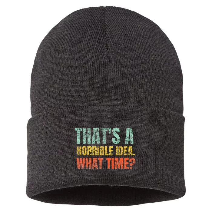 Thats A Horrible Idea What Time Funny Sarcastic Sustainable Knit Beanie