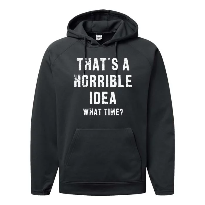 ThatS A Horrible Idea What Time Performance Fleece Hoodie