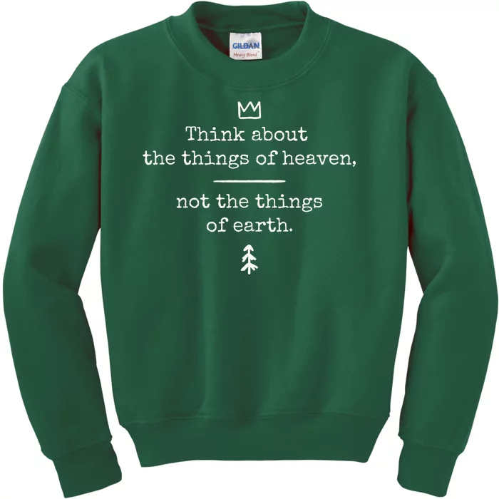 Think About Heaven Bible Quote Kids Sweatshirt