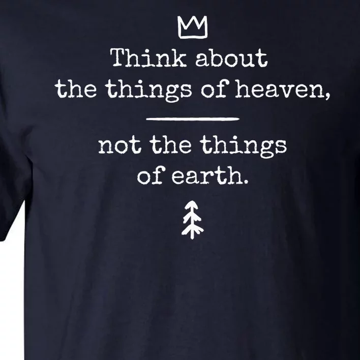 Think About Heaven Bible Quote Tall T-Shirt