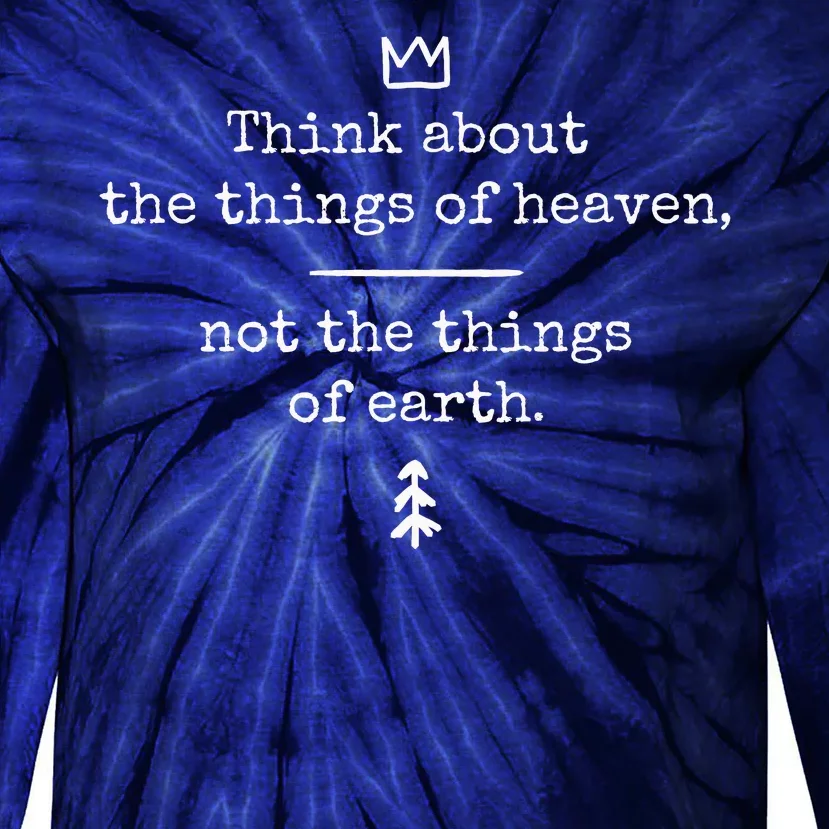 Think About Heaven Bible Quote Tie-Dye Long Sleeve Shirt