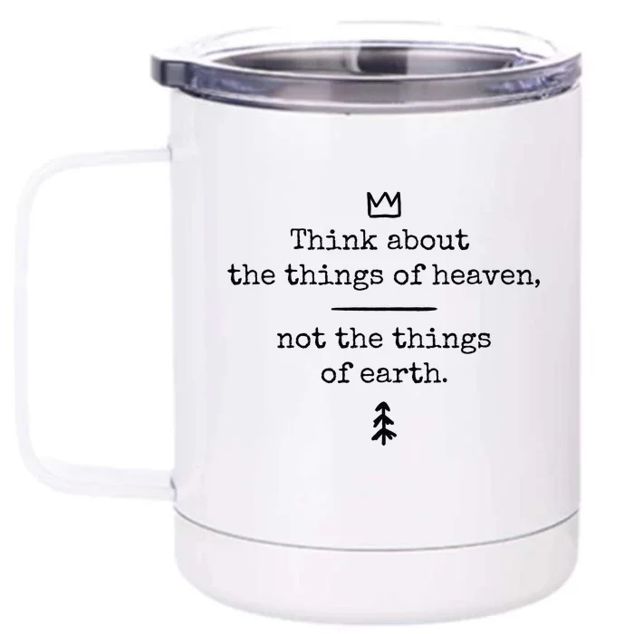 Think About Heaven Bible Quote Front & Back 12oz Stainless Steel Tumbler Cup