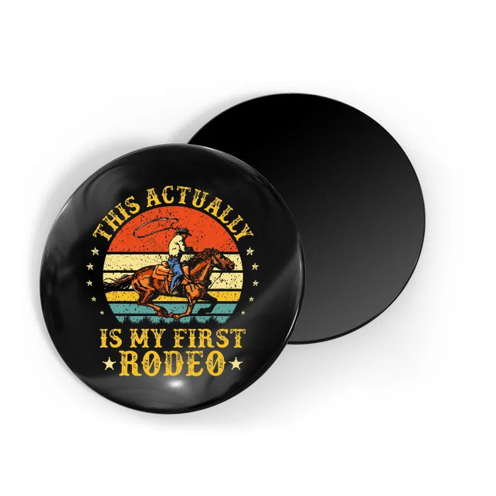 This Actually Is My First Rodeo Country Life Howdy Vintage Magnet