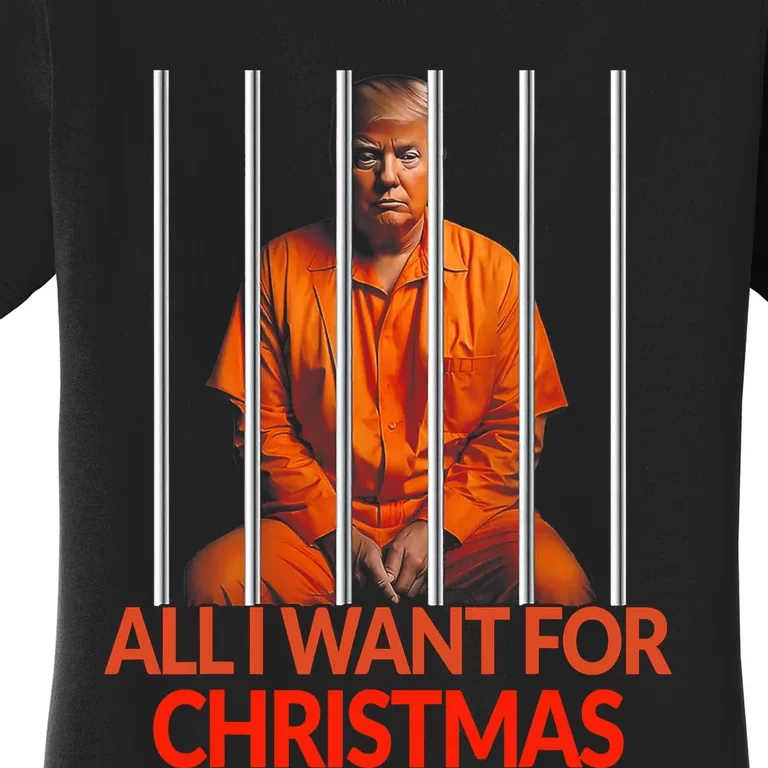 Trump All I Want For Christmas Prison Women's T-Shirt