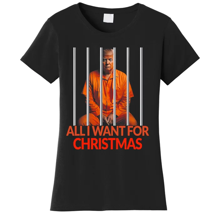 Trump All I Want For Christmas Prison Women's T-Shirt