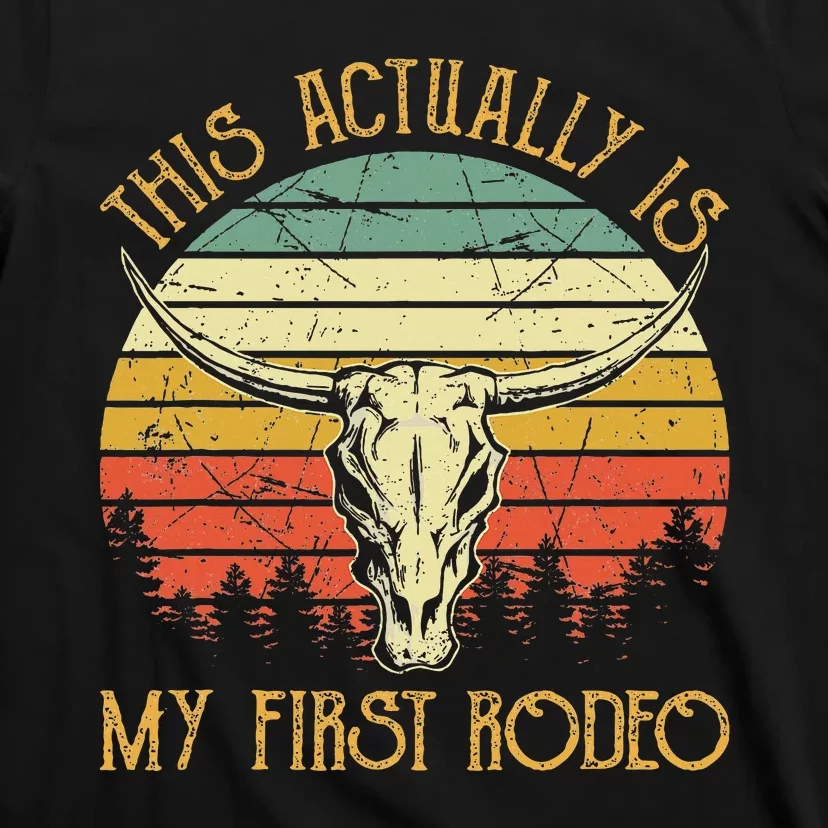 This Actually Is My First Rodeo Country Western Bull Skull T-Shirt