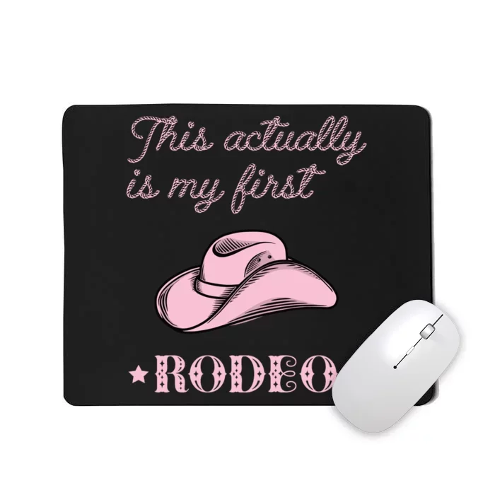 This Actually Is My First Rodeo Country Life Cowgirl Pink Mousepad