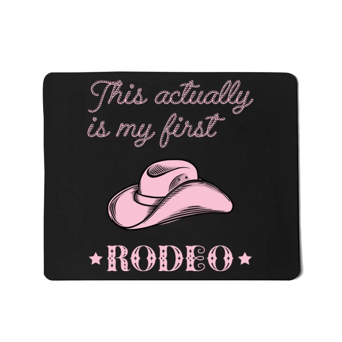 This Actually Is My First Rodeo Country Life Cowgirl Pink Mousepad