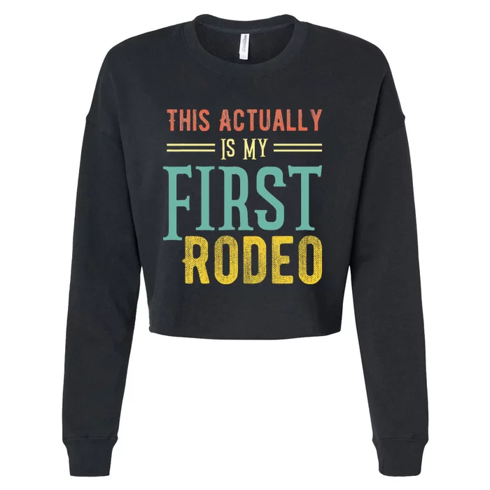 This Actually Is My First Rodeo Country Life Vintage Western Cropped Pullover Crew