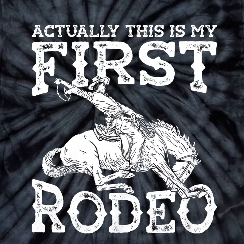 This Actually Is My First Rodeo Western Cowboy Country Life Tie-Dye T-Shirt