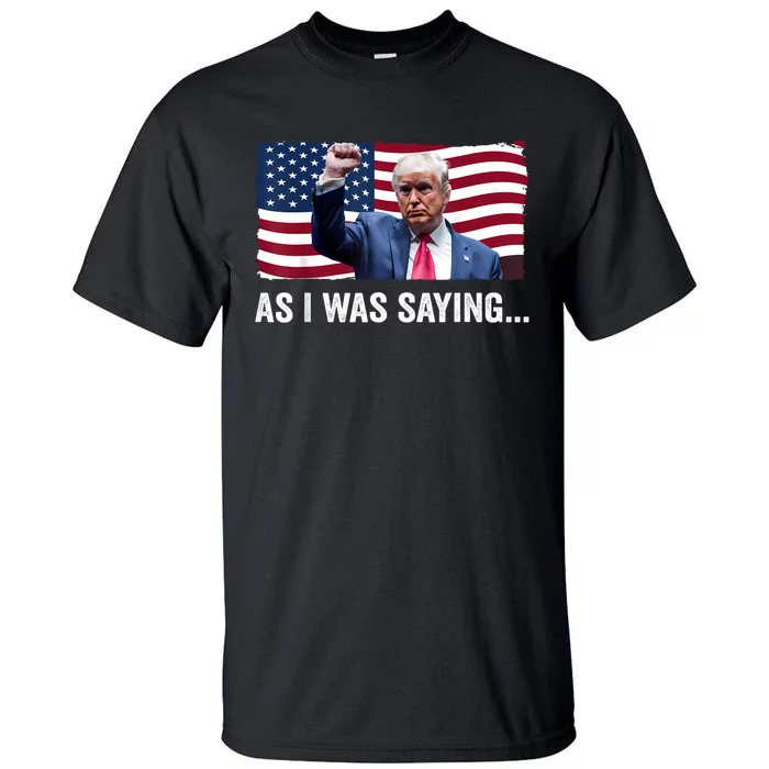 Trump As I Was Saying Trump His Speech Trump Vance Vintage Tall T-Shirt