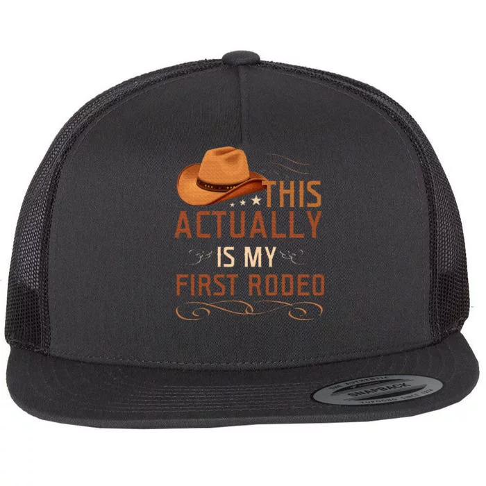 This Actually Is My First Rodeo Cowgirl Country Life Flat Bill Trucker Hat