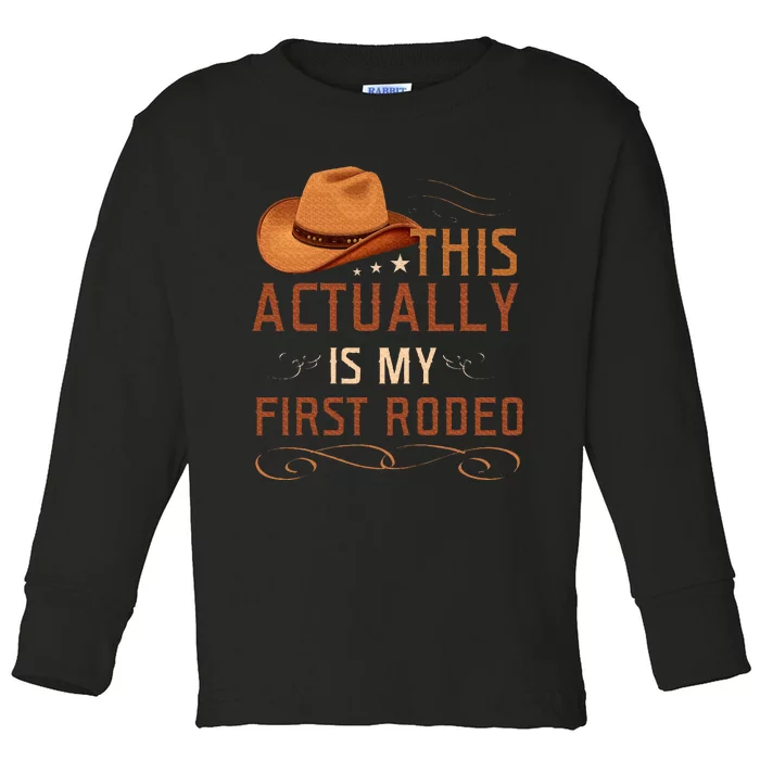 This Actually Is My First Rodeo Cowgirl Country Life Toddler Long Sleeve Shirt