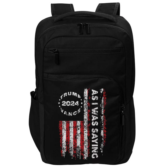 Trump As I Was Saying Trump Began His Speech Us Flag Vintage Gift Impact Tech Backpack