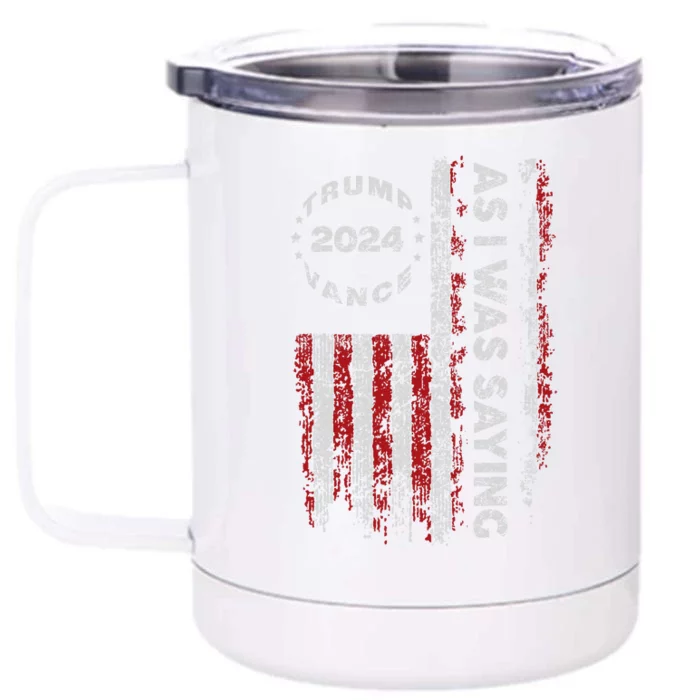 Trump As I Was Saying Trump Began His Speech Us Flag Vintage Gift Front & Back 12oz Stainless Steel Tumbler Cup