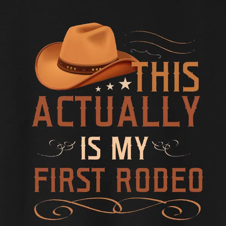 This Actually Is My First Rodeo Cowgirl Country Life Women's Crop Top Tee