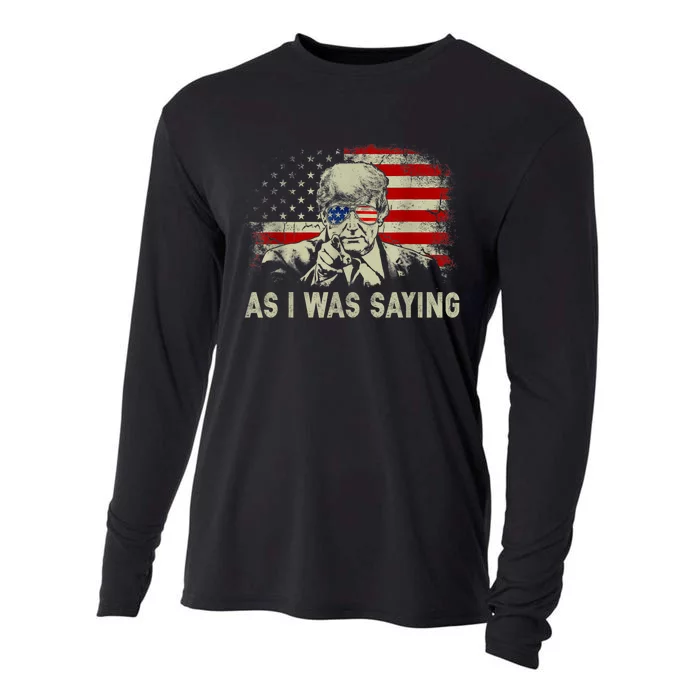 Trump As I Was Saying Trump His Speech Election Vote Cooling Performance Long Sleeve Crew