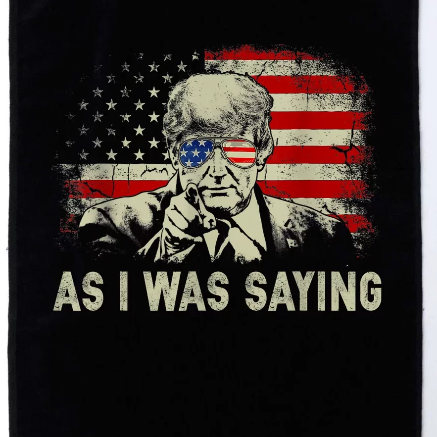 Trump As I Was Saying Trump His Speech Election Vote Platinum Collection Golf Towel