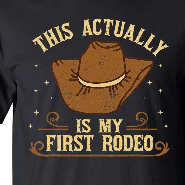 This Actually Is My First Rodeo Wild West Western Cowboy Tall T-Shirt