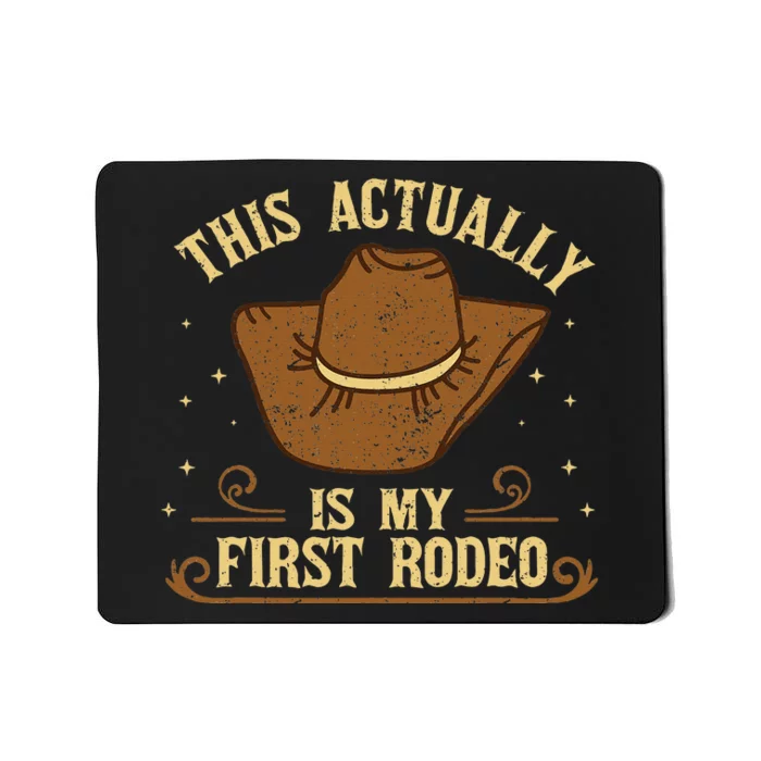 This Actually Is My First Rodeo Wild West Western Cowboy Mousepad